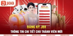 Giải đáp các câu hỏi liên quan đến đăng ký J88